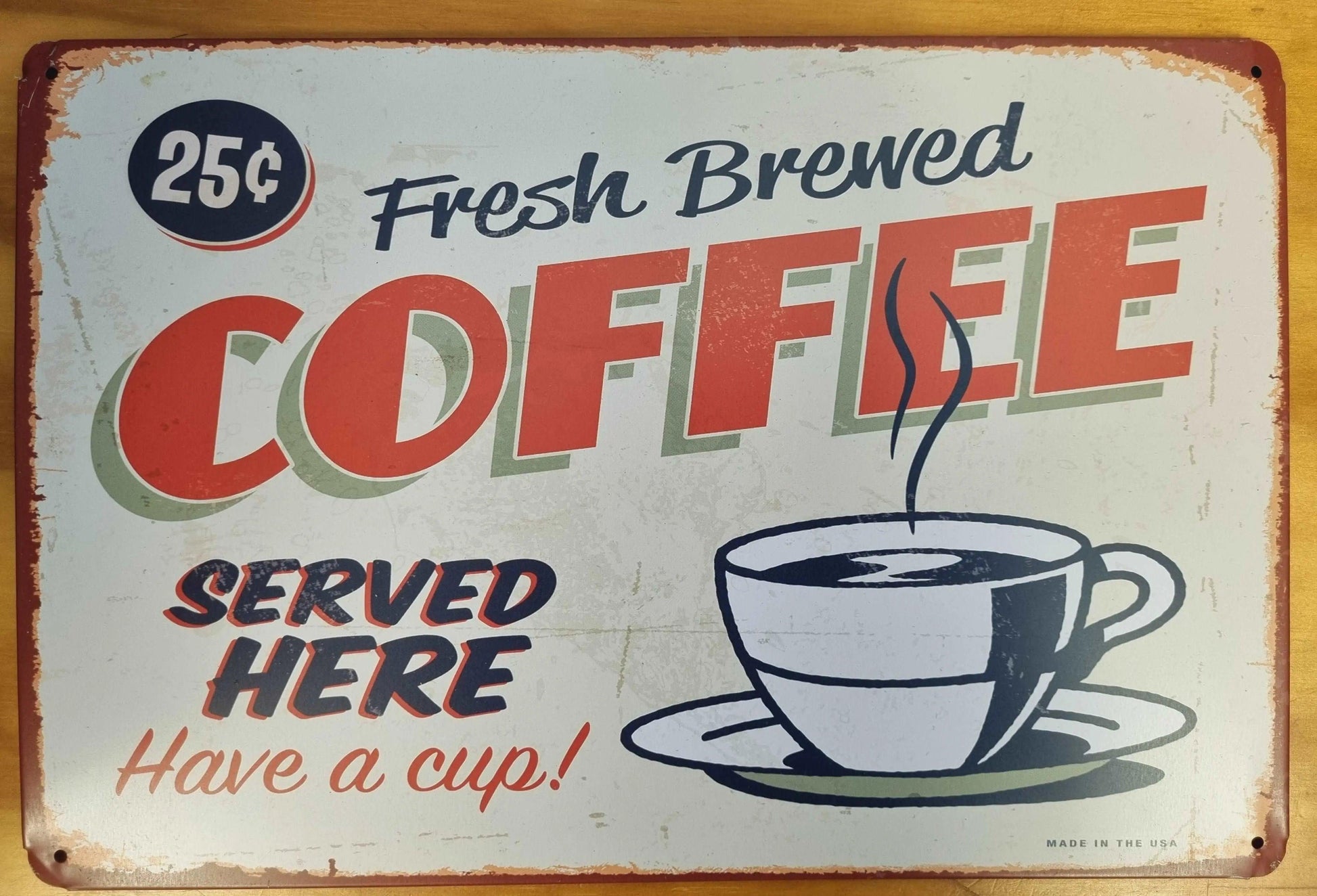 25c Fresh Brewed Coffed served here.....Tin Sign-(Off White sign) 30cm x 20cm