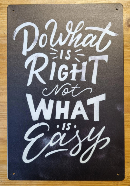 Do what is Right not what is easy ....insprational Tin Sign - 30cm x 20cm * - Vintique Concepts