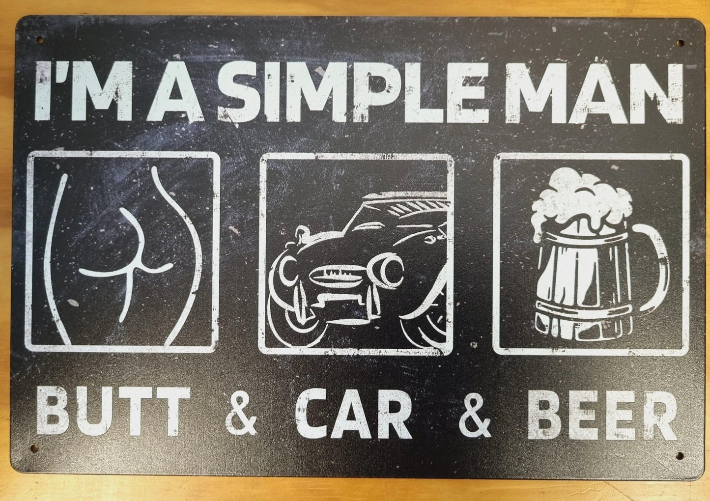 I'm A simple Man....Tin Sign-Butt & Car & Beer 30cm x 20cm *-Vintique Concepts