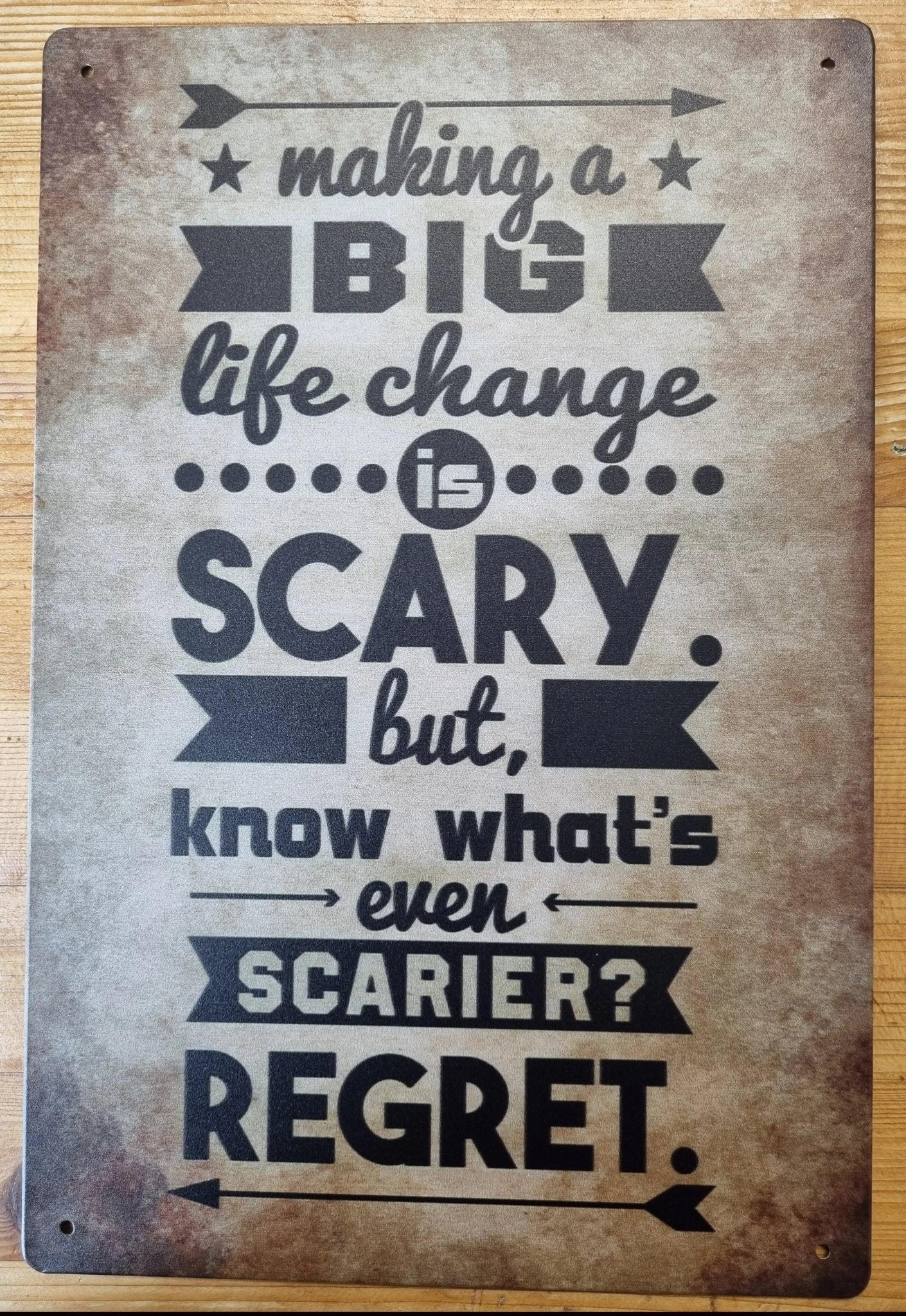 Making a big life Change ....inspirational Tin Sign-30cm x 20cm *-Vintique Concepts