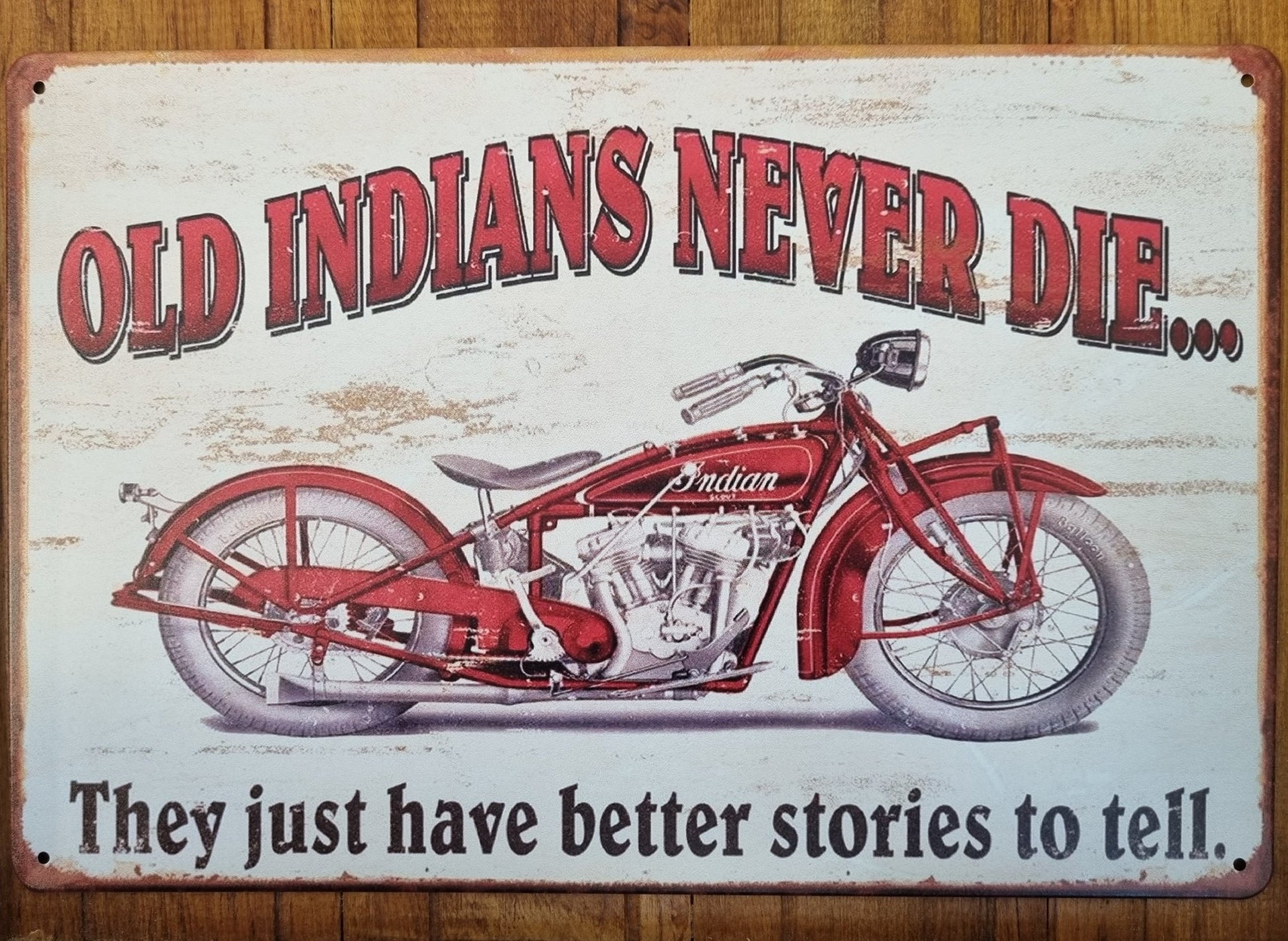 Old Indians never die....Tin Sign-30 x 20cm *-Vintique Concepts