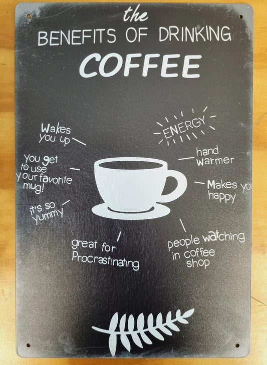 The Benefits of Drinking Coffee.....Tin Sign-Great for procrastinating 30cm x 20cm *-Vintique Concepts